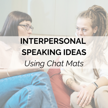 Interpersonal Speaking Ideas to maximize the use of chat mats